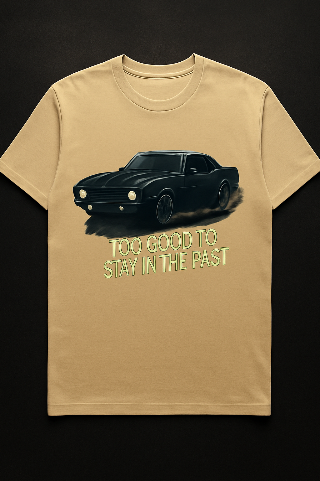 Muscle Car T-Shirt – „Too Good To Stay In The Past“